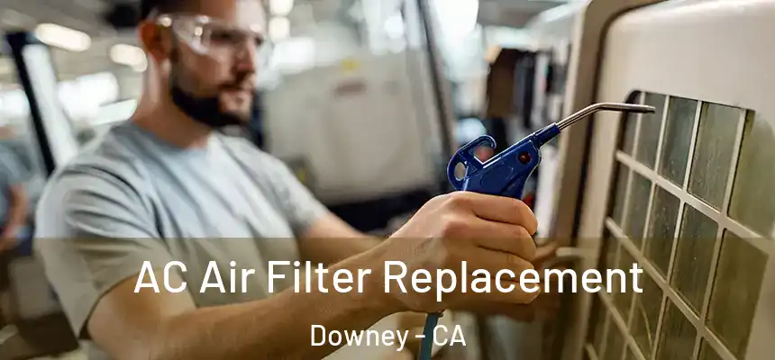 AC Air Filter Replacement Downey - CA