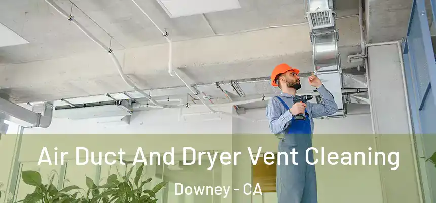 Air Duct And Dryer Vent Cleaning Downey - CA