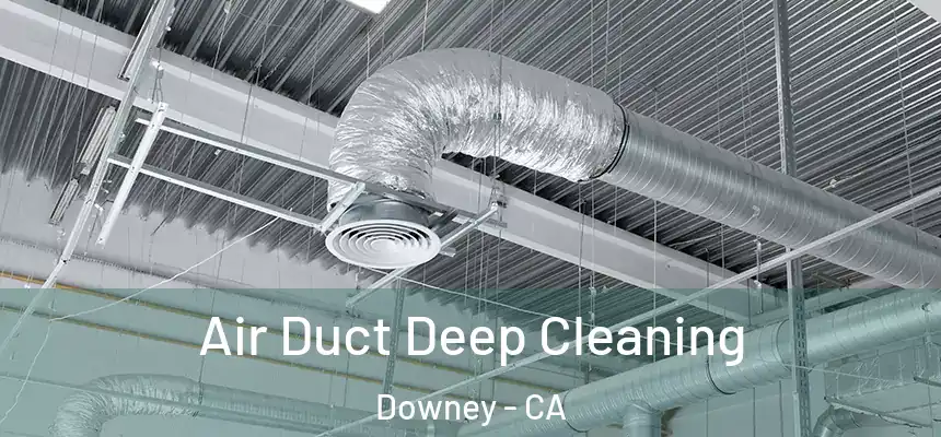 Air Duct Deep Cleaning Downey - CA