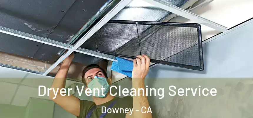 Dryer Vent Cleaning Service Downey - CA