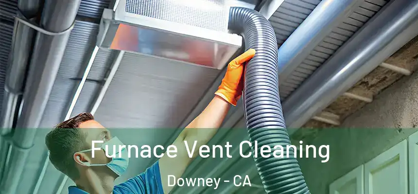 Furnace Vent Cleaning Downey - CA