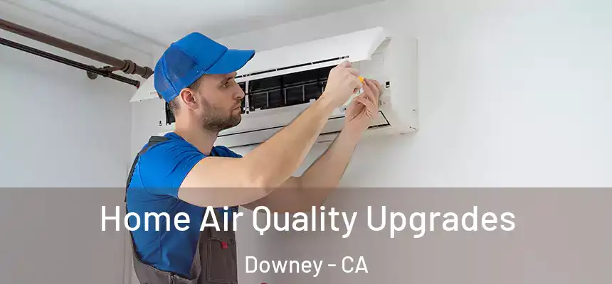 Home Air Quality Upgrades Downey - CA