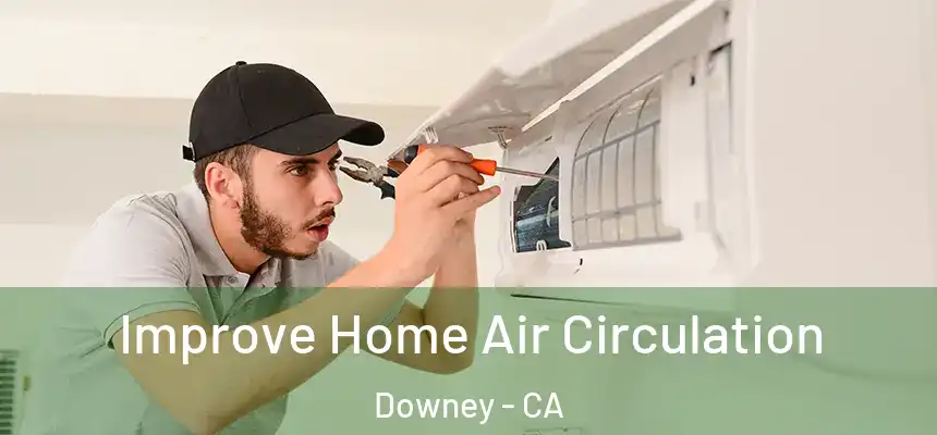  Improve Home Air Circulation Downey - CA