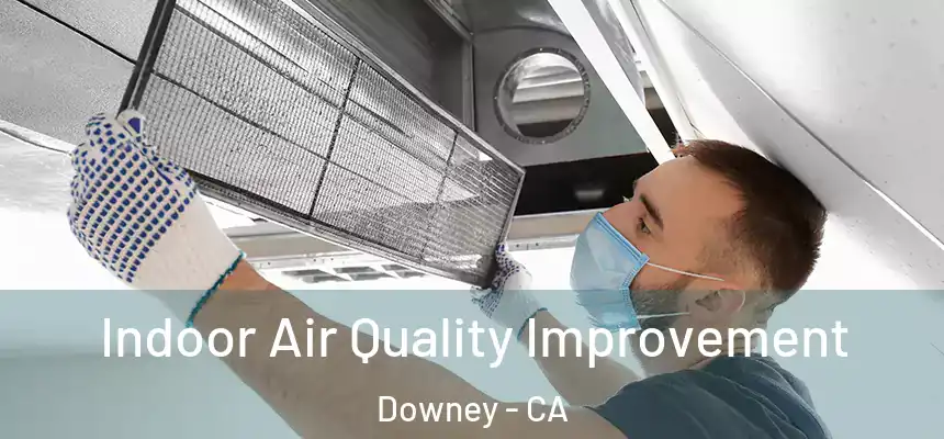 Indoor Air Quality Improvement Downey - CA