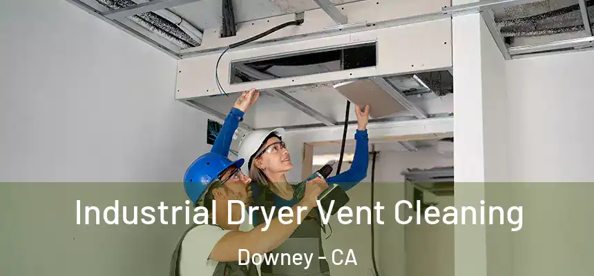 Industrial Dryer Vent Cleaning Downey - CA