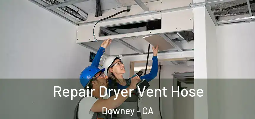 Repair Dryer Vent Hose Downey - CA